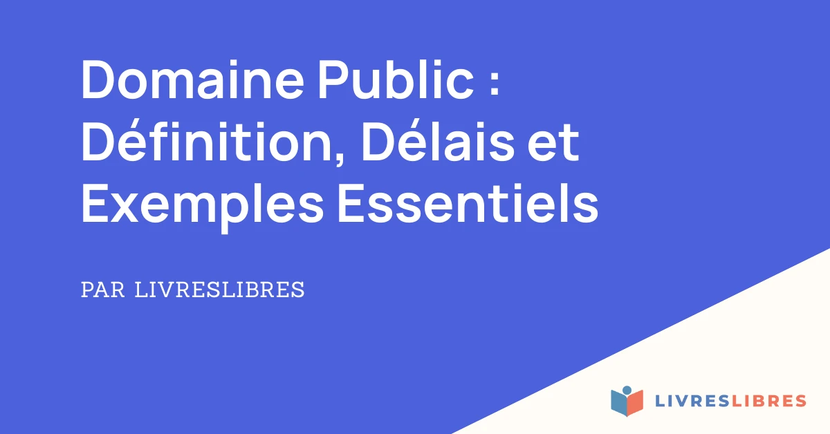 Domaine Public : Définition, Délais et Exemples Essentiels